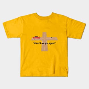 Wheel I see you again? Kids T-Shirt